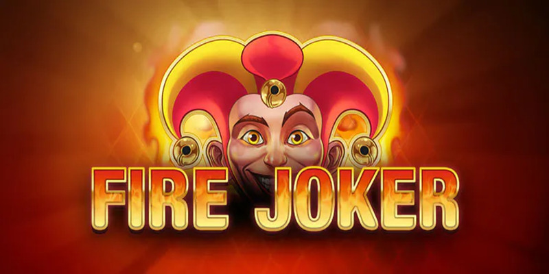 Fire Joker Slot - Tham Gia Săn Hũ Trúng Ngay Tiền Tỷ