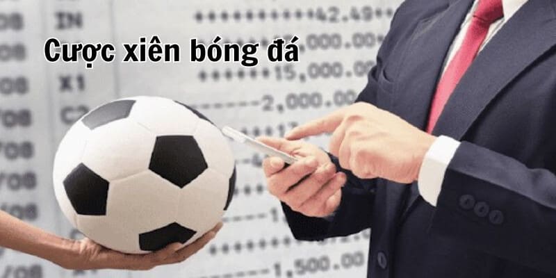 Cược xiên trong bóng đá được quy định luật như thế nào?