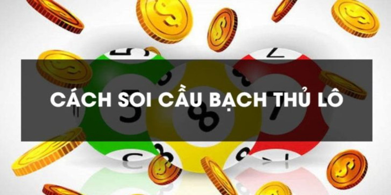 Hướng dẫn cách để soi cầu lô bạch thủ 