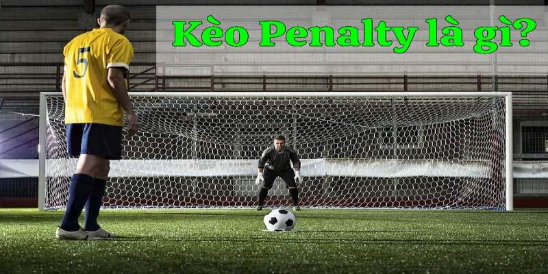 Kèo Penalty Cùng Bí Quyết Chơi Hiệu Quả Và Nhanh Thắng